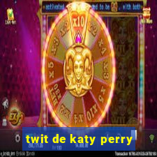 twit de katy perry